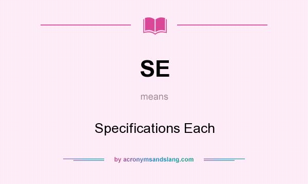 What does SE mean? It stands for Specifications Each