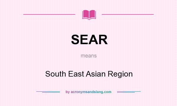 What does SEAR mean? It stands for South East Asian Region