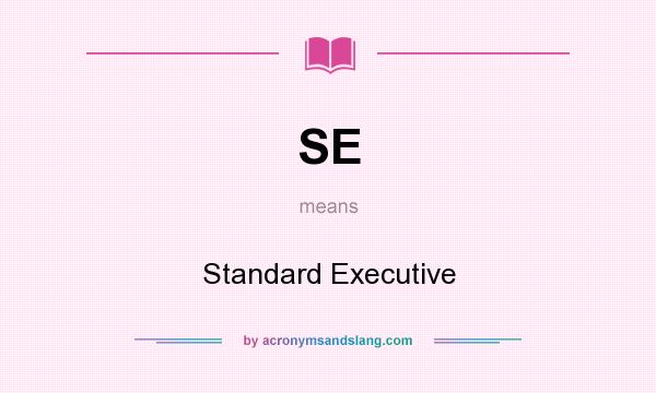 What does SE mean? It stands for Standard Executive