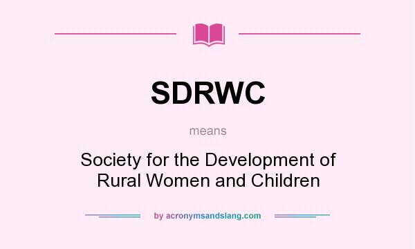What does SDRWC mean? It stands for Society for the Development of Rural Women and Children