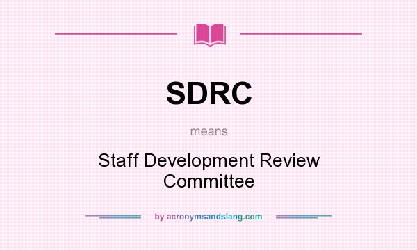 What does SDRC mean? It stands for Staff Development Review Committee