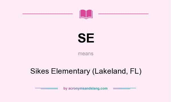 What does SE mean? It stands for Sikes Elementary (Lakeland, FL)