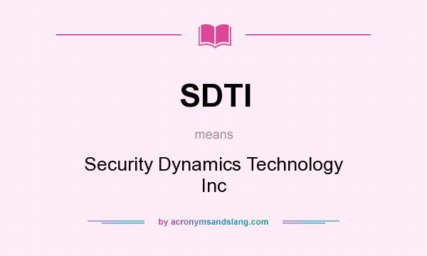 What does SDTI mean? It stands for Security Dynamics Technology Inc