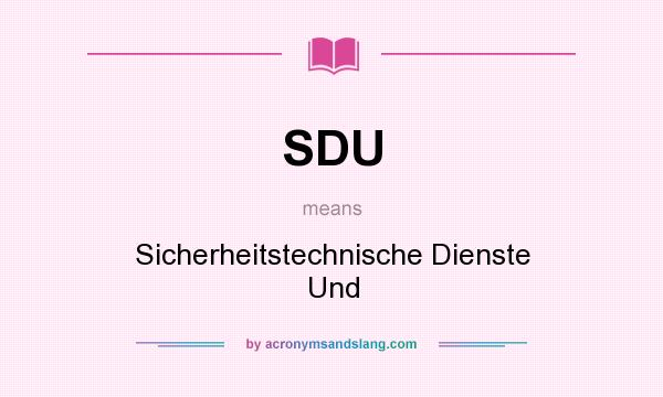 What does SDU mean? It stands for Sicherheitstechnische Dienste Und
