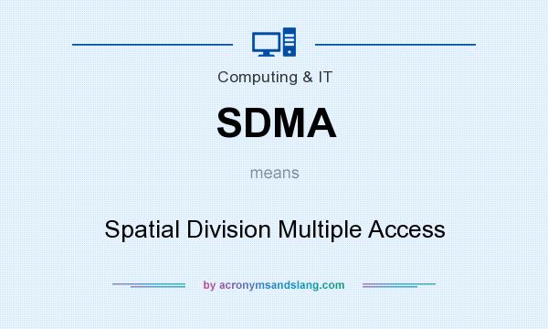 What does SDMA mean? It stands for Spatial Division Multiple Access