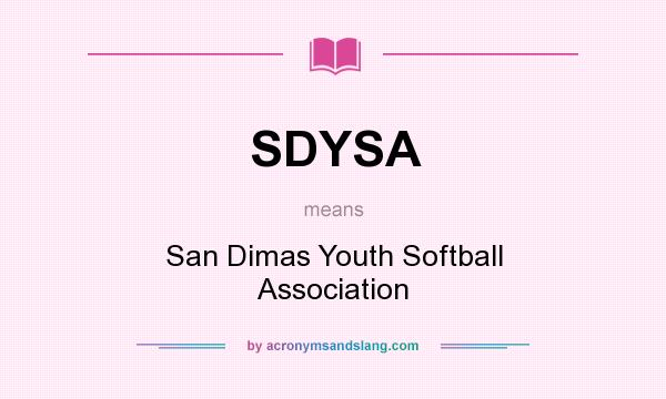 What does SDYSA mean? It stands for San Dimas Youth Softball Association