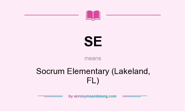 What does SE mean? It stands for Socrum Elementary (Lakeland, FL)