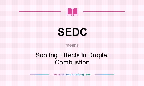 What does SEDC mean? It stands for Sooting Effects in Droplet Combustion