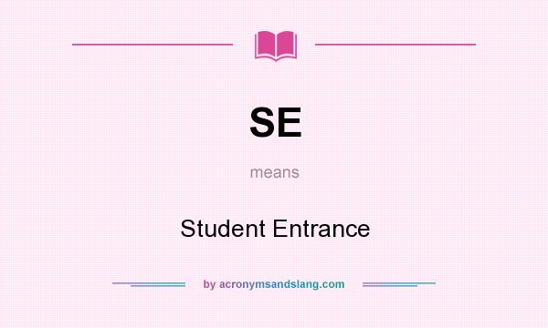 What does SE mean? It stands for Student Entrance
