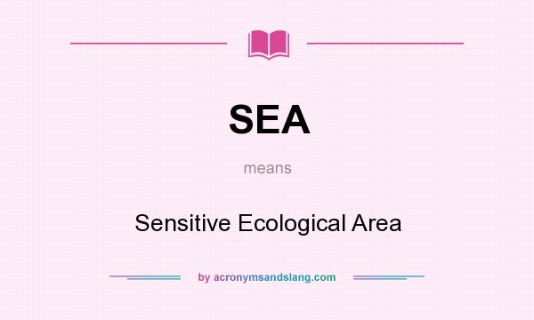 What does SEA mean? It stands for Sensitive Ecological Area