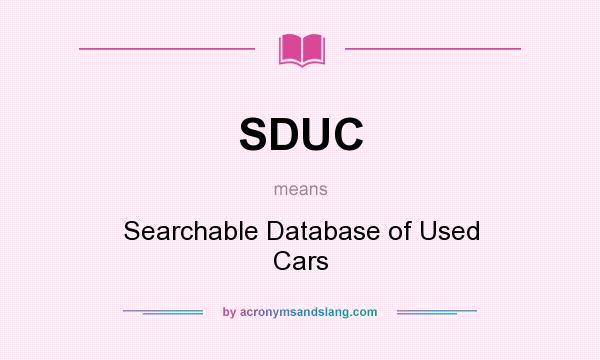 What does SDUC mean? It stands for Searchable Database of Used Cars