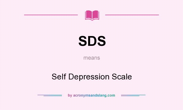 What does SDS mean? It stands for Self Depression Scale