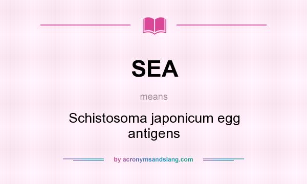 What does SEA mean? It stands for Schistosoma japonicum egg antigens