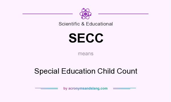 What does SECC mean? It stands for Special Education Child Count