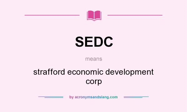 What does SEDC mean? It stands for strafford economic development corp