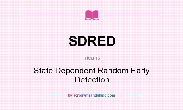 What does SDRED mean? It stands for State Dependent Random Early Detection