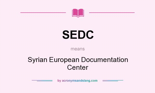 What does SEDC mean? It stands for Syrian European Documentation Center