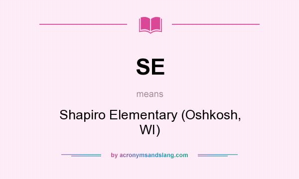 What does SE mean? It stands for Shapiro Elementary (Oshkosh, WI)
