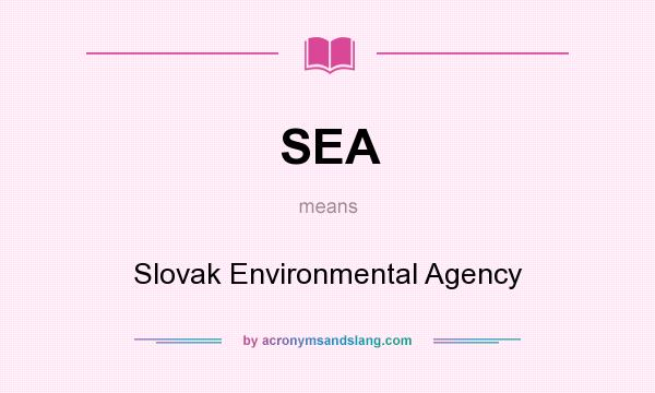 What does SEA mean? It stands for Slovak Environmental Agency