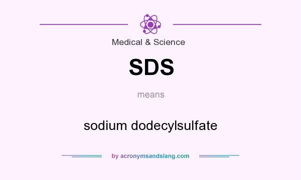 What does SDS mean? It stands for sodium dodecylsulfate