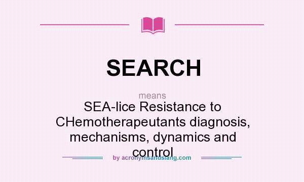 What does SEARCH mean? It stands for SEA-lice Resistance to CHemotherapeutants diagnosis, mechanisms, dynamics and control