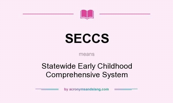 What does SECCS mean? It stands for Statewide Early Childhood Comprehensive System