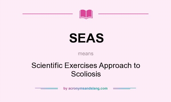 What does SEAS mean? It stands for Scientific Exercises Approach to Scoliosis