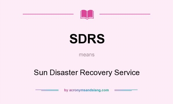 What does SDRS mean? It stands for Sun Disaster Recovery Service
