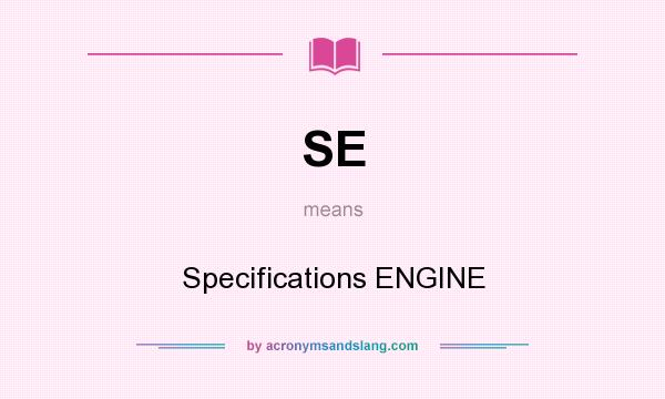 What does SE mean? It stands for Specifications ENGINE