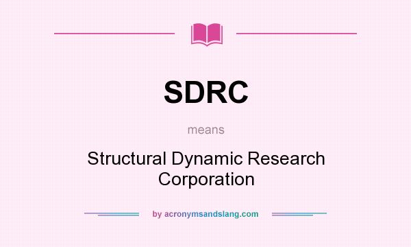 What does SDRC mean? It stands for Structural Dynamic Research Corporation