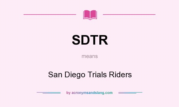 What does SDTR mean? It stands for San Diego Trials Riders