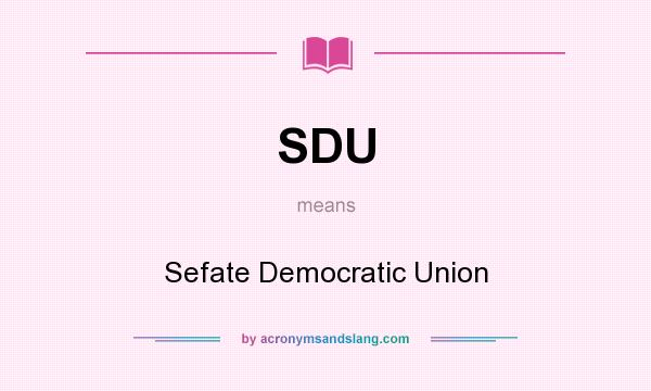 What does SDU mean? It stands for Sefate Democratic Union