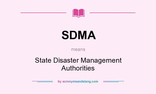 What does SDMA mean? It stands for State Disaster Management Authorities