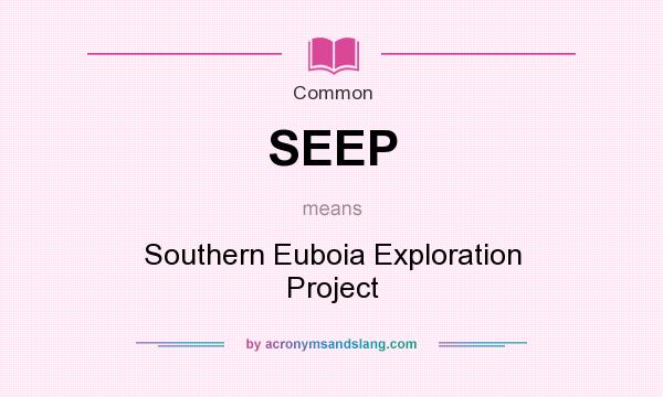 What does SEEP mean? It stands for Southern Euboia Exploration Project