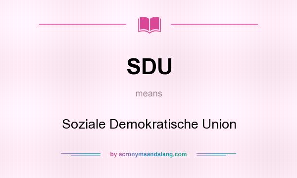What does SDU mean? It stands for Soziale Demokratische Union