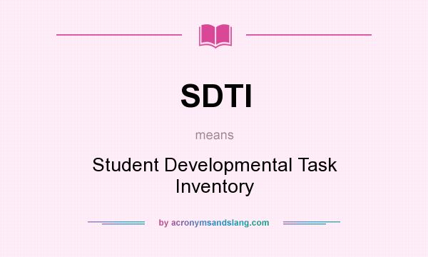 What does SDTI mean? It stands for Student Developmental Task Inventory