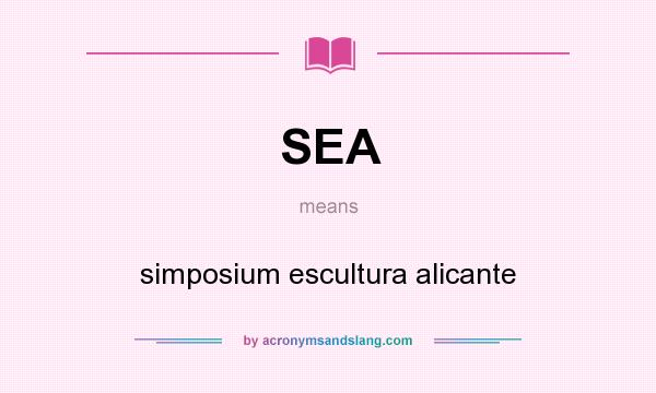 What does SEA mean? It stands for simposium escultura alicante