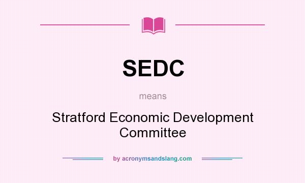 What does SEDC mean? It stands for Stratford Economic Development Committee