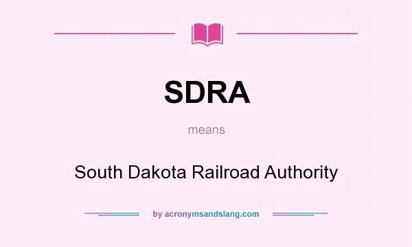 What does SDRA mean? It stands for South Dakota Railroad Authority