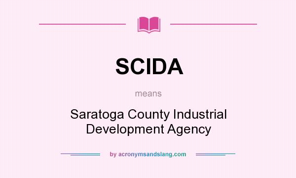 What does SCIDA mean? It stands for Saratoga County Industrial Development Agency