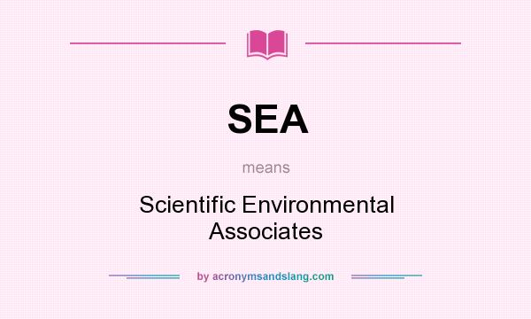 What does SEA mean? It stands for Scientific Environmental Associates