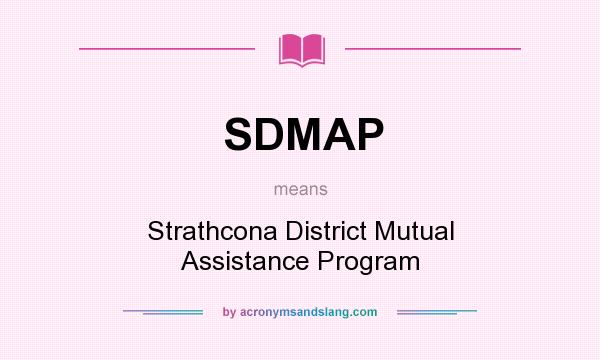 What does SDMAP mean? It stands for Strathcona District Mutual Assistance Program