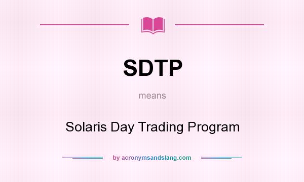 What does SDTP mean? It stands for Solaris Day Trading Program