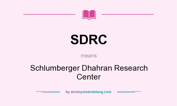 What does SDRC mean? It stands for Schlumberger Dhahran Research Center