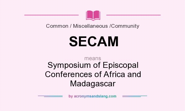 What does SECAM mean? It stands for Symposium of Episcopal Conferences of Africa and Madagascar