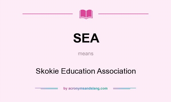 What does SEA mean? It stands for Skokie Education Association