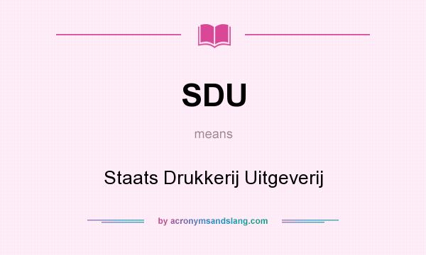 What does SDU mean? It stands for Staats Drukkerij Uitgeverij