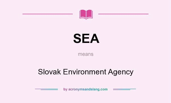 What does SEA mean? It stands for Slovak Environment Agency
