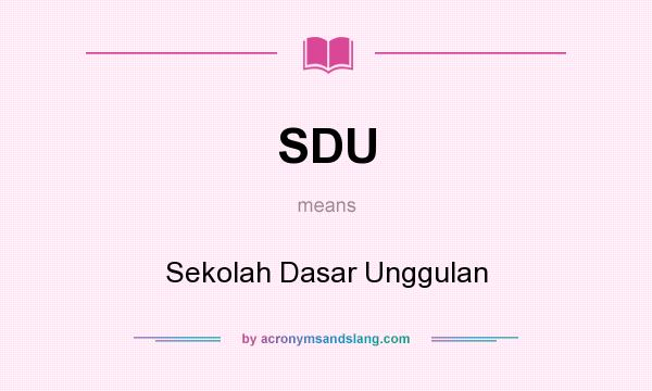 What does SDU mean? It stands for Sekolah Dasar Unggulan