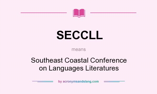 What does SECCLL mean? It stands for Southeast Coastal Conference on Languages Literatures